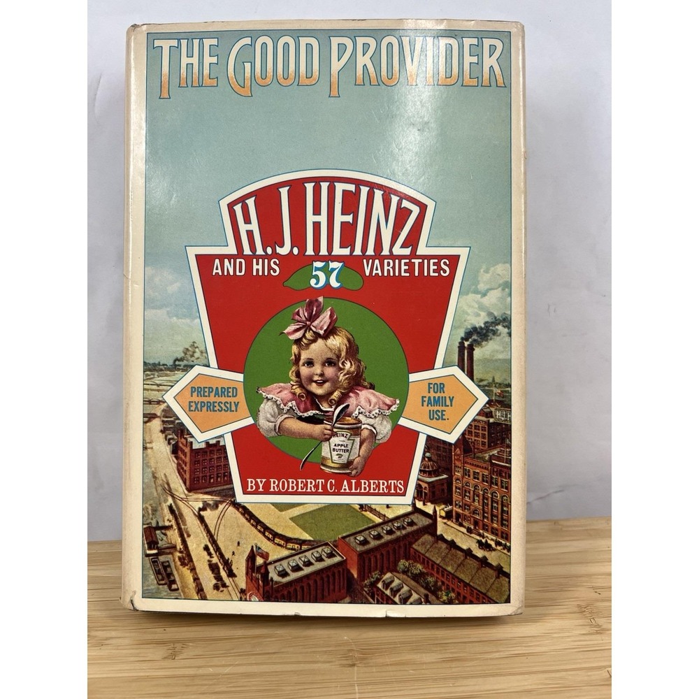 The Good Provider – H.J. Heinz & His 57 Varieties – 1973 First Printing HC DJ